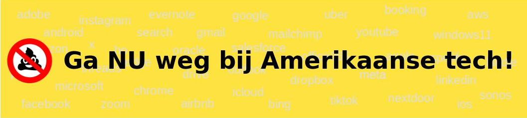 Ga NU weg bij Amerikaanse tech!